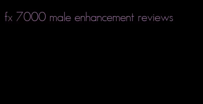 fx 7000 male enhancement reviews