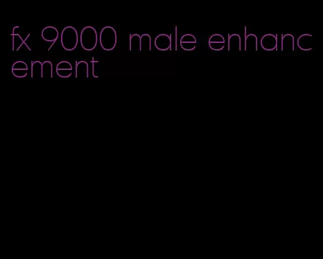 fx 9000 male enhancement