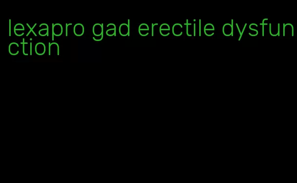 lexapro gad erectile dysfunction