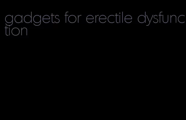 gadgets for erectile dysfunction