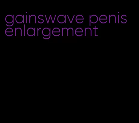 gainswave penis enlargement