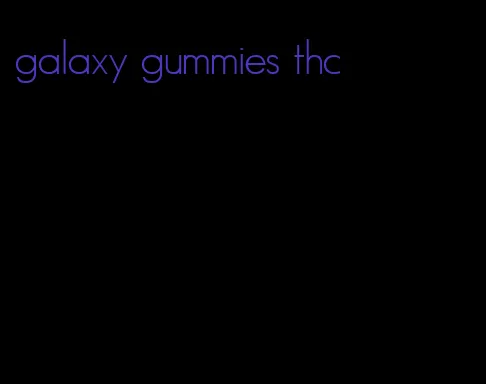 galaxy gummies thc