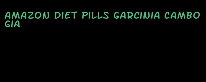 amazon diet pills garcinia cambogia