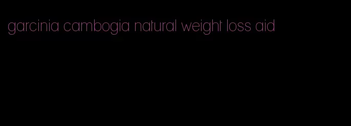 garcinia cambogia natural weight loss aid