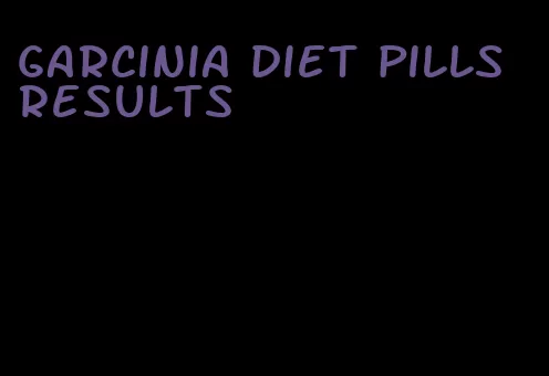 garcinia diet pills results