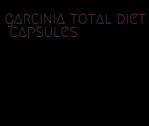 garcinia total diet capsules