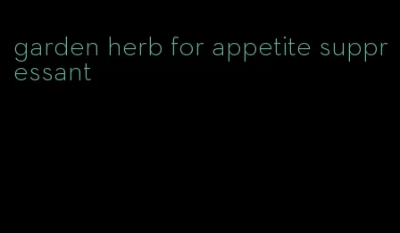 garden herb for appetite suppressant