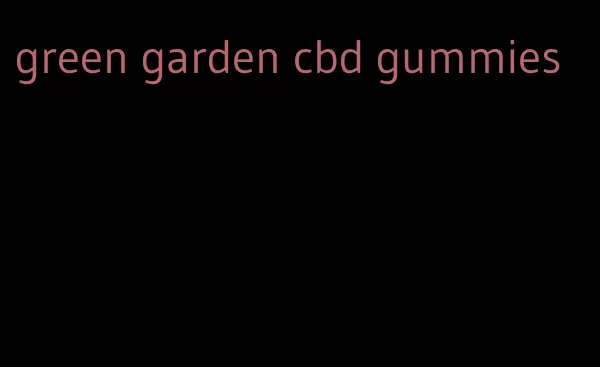 green garden cbd gummies