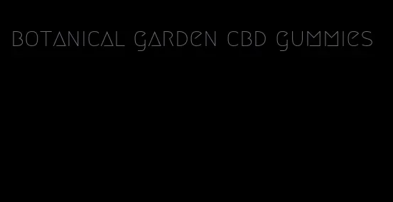 botanical garden cbd gummies