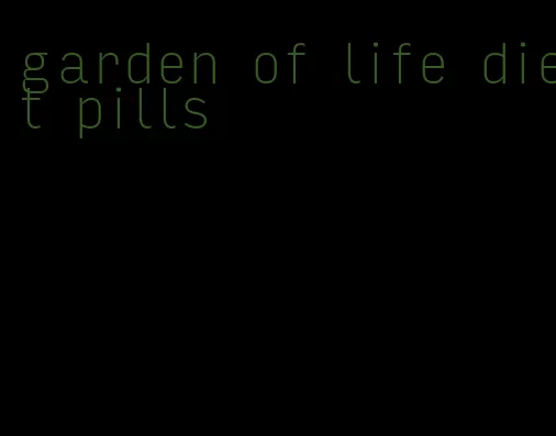 garden of life diet pills