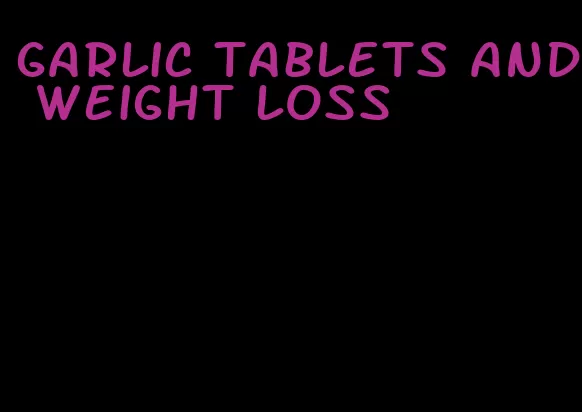 garlic tablets and weight loss