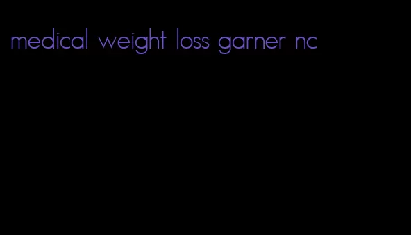 medical weight loss garner nc