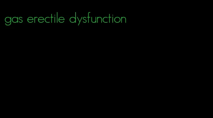 gas erectile dysfunction