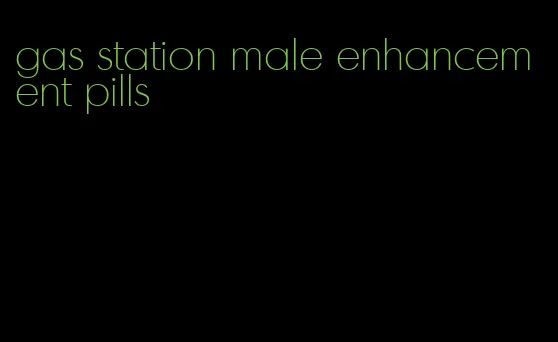 gas station male enhancement pills