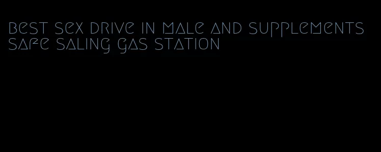 best sex drive in male and supplements safe saling gas station