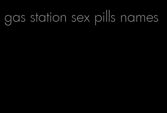 gas station sex pills names