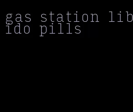 gas station libido pills