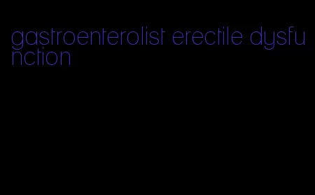 gastroenterolist erectile dysfunction