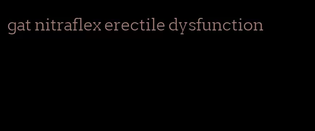 gat nitraflex erectile dysfunction