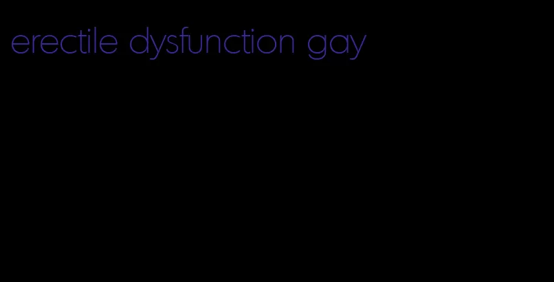 erectile dysfunction gay