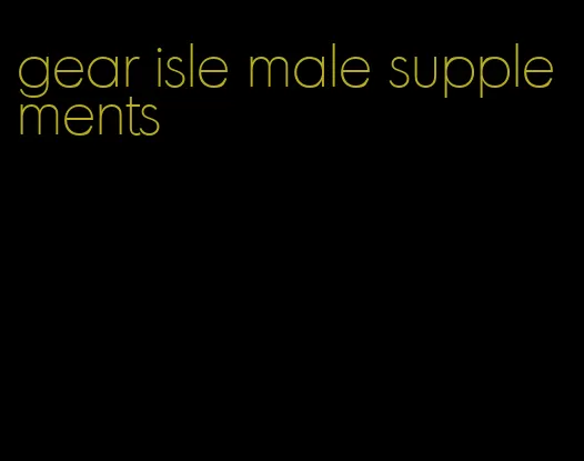 gear isle male supplements