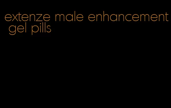 extenze male enhancement gel pills