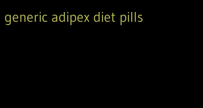 generic adipex diet pills