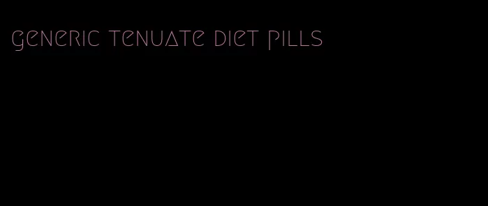 generic tenuate diet pills