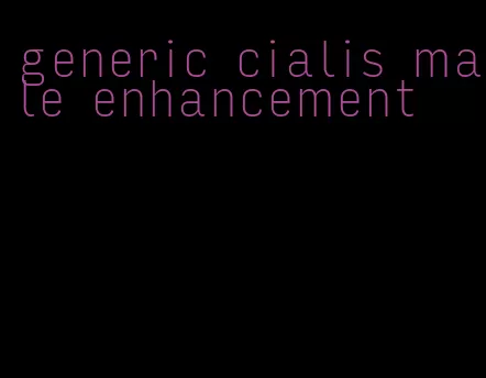 generic cialis male enhancement