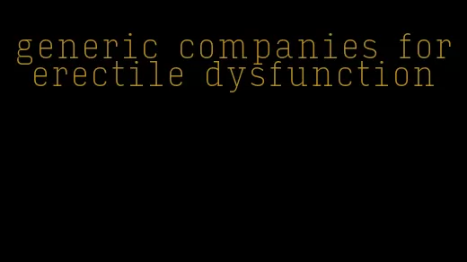 generic companies for erectile dysfunction