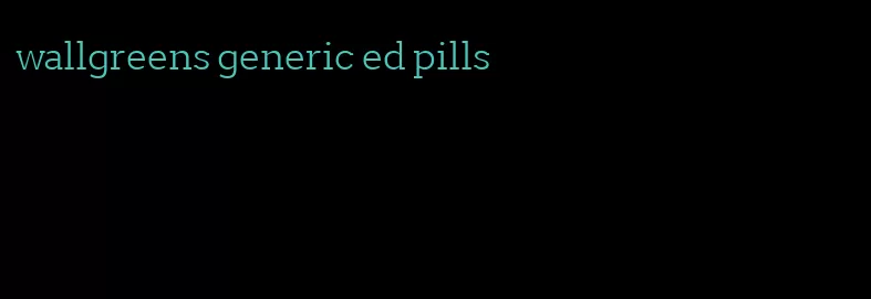 wallgreens generic ed pills