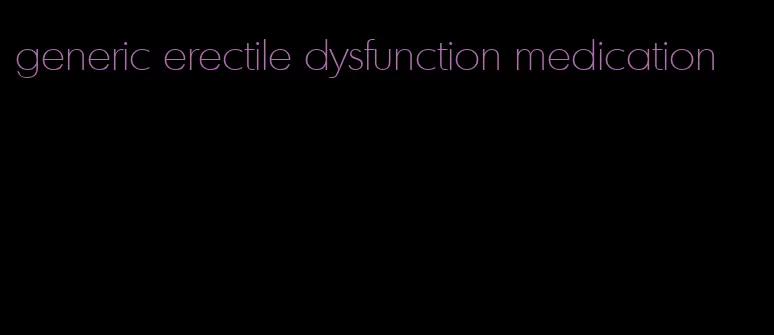 generic erectile dysfunction medication