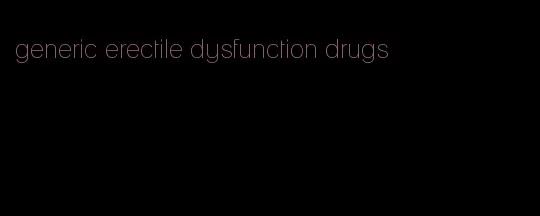 generic erectile dysfunction drugs