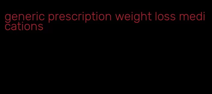 generic prescription weight loss medications