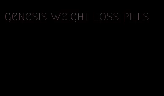 genesis weight loss pills