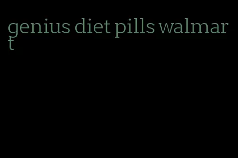 genius diet pills walmart