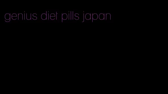 genius diet pills japan