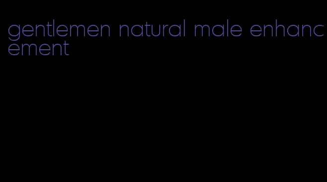 gentlemen natural male enhancement