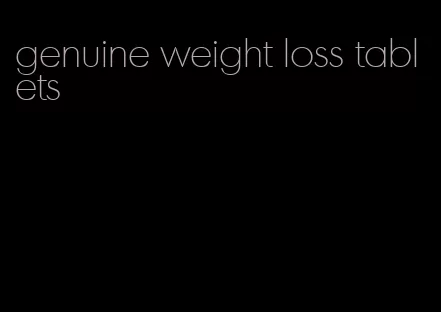 genuine weight loss tablets