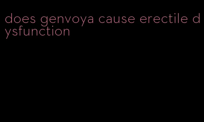 does genvoya cause erectile dysfunction