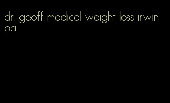 dr. geoff medical weight loss irwin pa