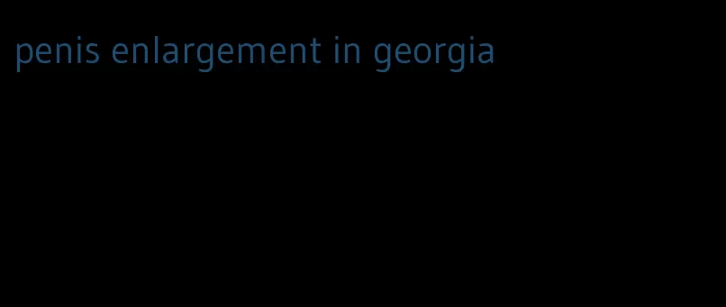 penis enlargement in georgia