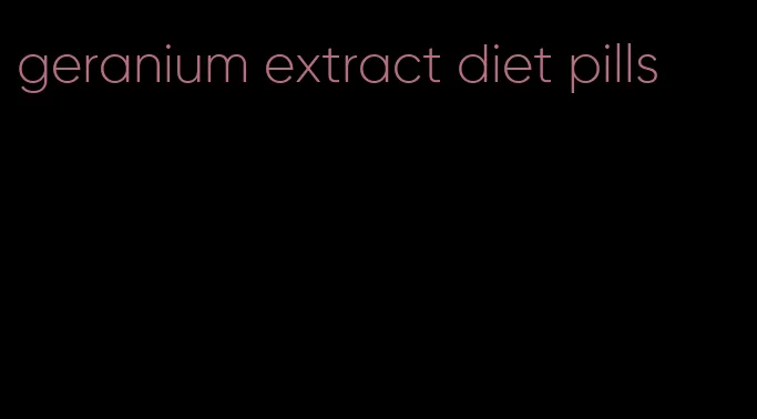 geranium extract diet pills