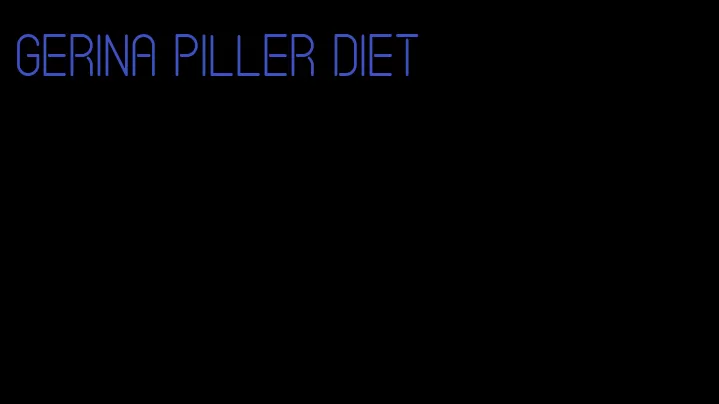 gerina piller diet