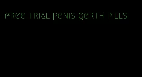 free trial penis gerth pills