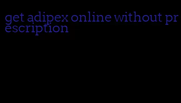 get adipex online without prescription