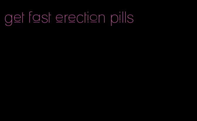 get fast erection pills