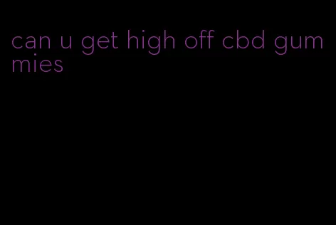 can u get high off cbd gummies