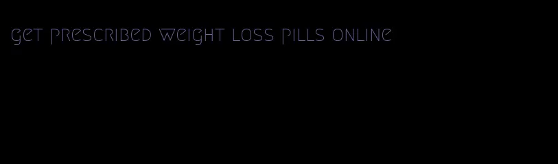 get prescribed weight loss pills online