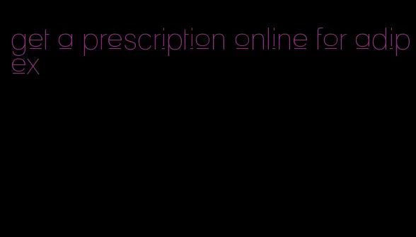 get a prescription online for adipex